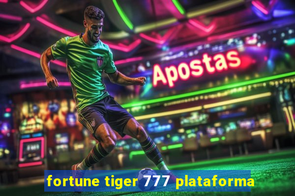 fortune tiger 777 plataforma